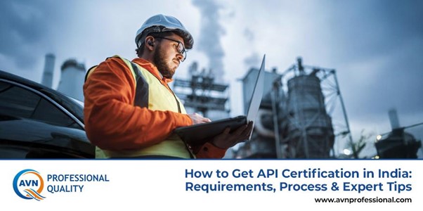How to Get API Certification in India: Requirements, Process & Expert Tips
